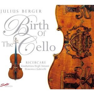 Julius Berger - Birth of the Cello  CD